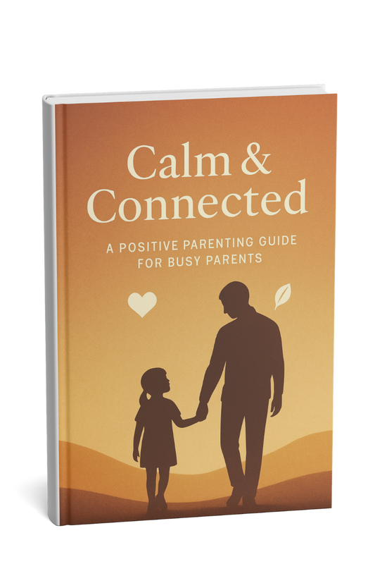 Calm &amp; Connected: Your 30-Day Positive Parenting Journey