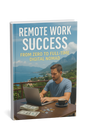 Remote Work Success: From Zero to Full-Time Digital Nomad