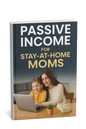 The Mompreneur’s Passive Income Playbook: 8 Proven Digital Streams for Stay-at-Home Success