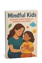 Mindful Kids: Raising Emotionally Aware Children