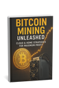 Bitcoin Mining Unleashed: Turn Hashpower into Profit—At Home or in the Cloud