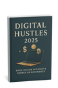 Digital Hustles 2025: The Ultimate Blueprint to Earn $1,000+/Month Without a Degree or Experience
