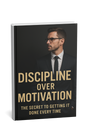 Unbreakable Discipline: The Proven Blueprint to Get It Done—Every Single Time