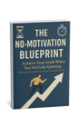 Unstoppable Without Drive: The No-Motivation Blueprint to Crushing Your Goals