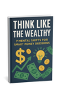 Think Like the Wealthy: Unlock Your Millionaire Mindset