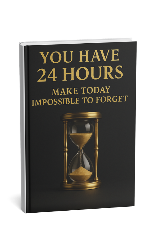 Master Your Day: The 24-Hour Blueprint to Make Every Moment Unforgettable