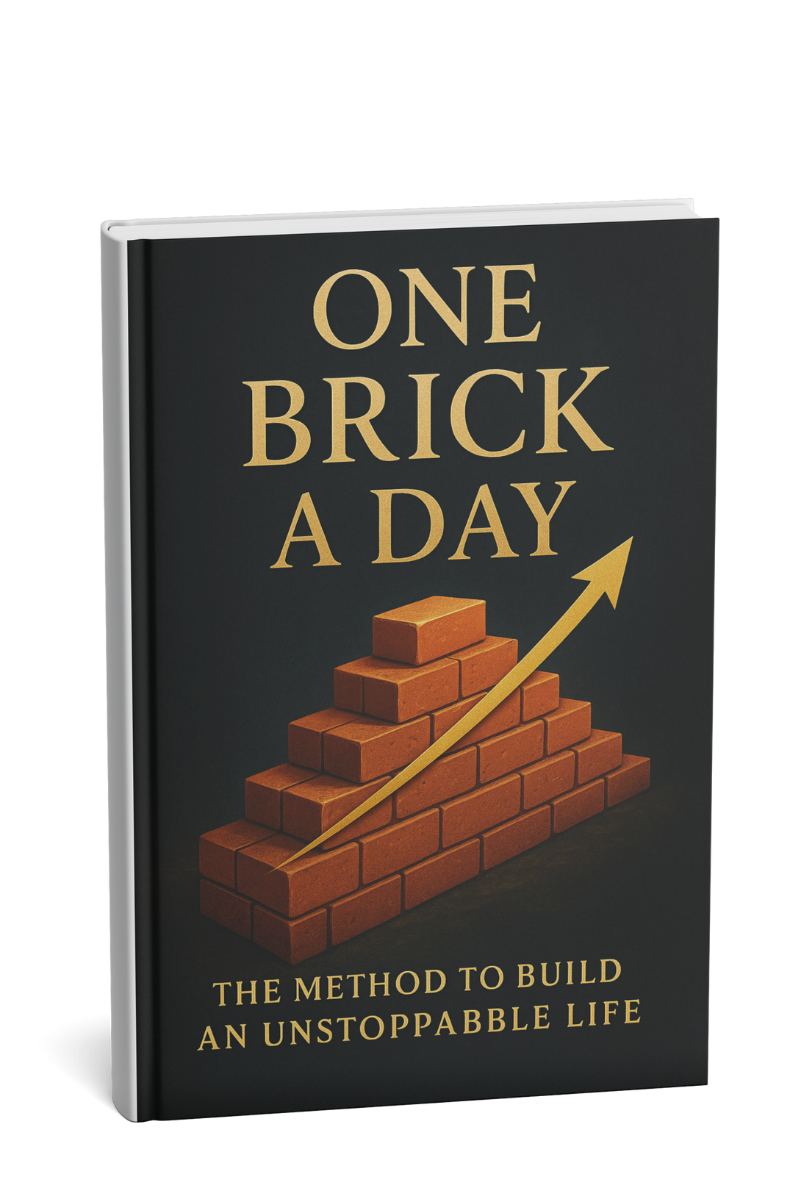 One Brick a Day: Build an Unstoppable Life, One Small Step at a Time